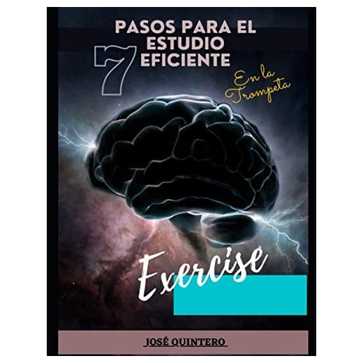 7 Pasos para el estudio eficiente en la trompeta: EXERCISE (Spanish Edition)