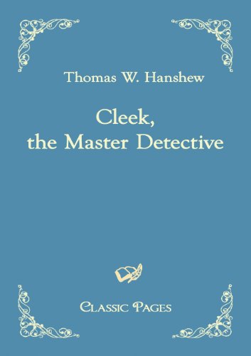 Cleek, the Master Detective (Classic Pages)
