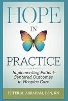 HOPE in Practice: Implementing Patient-Centered Outcomes in Hospice Care (Empowering Excellence in Hospice: A Nurse's Toolkit for Best Practices) B0DJLT4HCN Book Cover