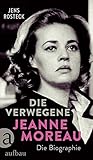 moreau kaprun jobs  Die Verwegene. Jeanne Moreau: Die Biographie