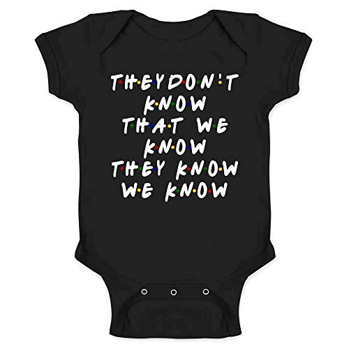 Pop Threads They Dont Know That We Know They Know 90s TV Show Infant Baby Boy Girl Bodysuit Black 6M