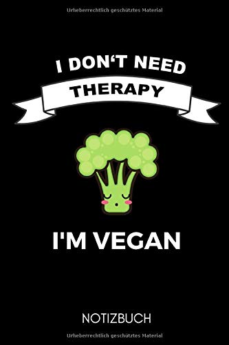 I DON'T NEED THERAPY I'M VEGAN NOTIZBUCH: A5 KALENDER 2020 als Geschenk für Veganer mit witzigem Spruch | Ernährungsplan | Wochenplaner | Tagebuch | ... Journal | vegan Geschenkidee (German Edition)