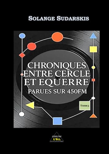 Chroniques entre cercle et équerre parues sur 450FM tome3