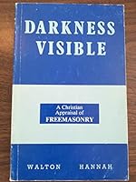 Darkness Visible A Revelation & Interpretation of Freemasonry 085172891X Book Cover