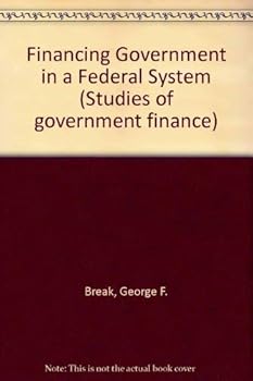 Financing Government in a Federal System (Studies of government finance) - Book  of the Studies of Government Finance: Second Series