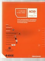 Fifth International Conference on Application of Concurrency to System Design: Acsd 2005: Proceedings: 7-9 June 2005, St. Malo, France 0769523633 Book Cover