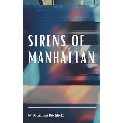 Sirens of Manhattan by Benjamin Buchholz episode artwork
