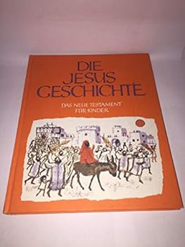 Hardcover Die Jesus Geschichte. Das Neue Testament für Kinder by Beneker, Wilhelm. [German] Book