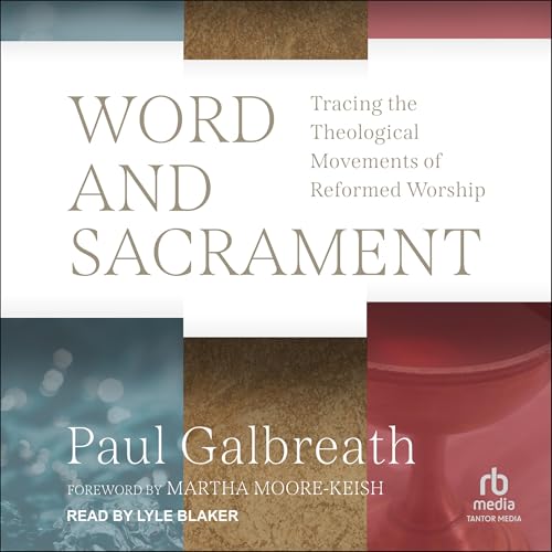Word and Sacrament by Paul Galbreath, Martha Moore-Keish - foreword episode artwork