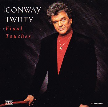 FINAL TOUCHES [Audio CD] CONWAY TWITTY