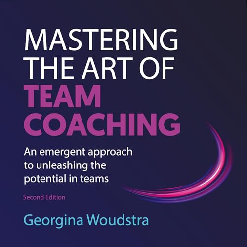 Mastering the Art of Team Coaching (Second Edition) by Georgina Woudstra episode artwork