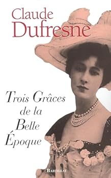 Paperback TROIS GRACES DE LA BELLE EPOQUE [French] Book