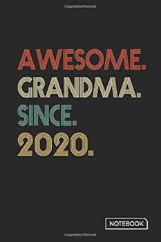 Awesome Grandma since 2020 Notebook : Blank Lined 6 X 9 Keepsake Birthday Journal Write Memories Now. Read Them Later and Treasure Forever Memory Book - a Thoughtful Gift for Grandma Graduation or Ret