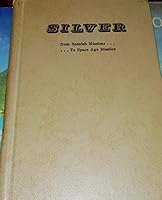 SILVER: From Spanish Missions to Space Age Missiles B000L1NX3O Book Cover