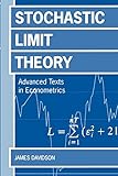 Stochastic Limit Theory: Advance Texts in Econometricicans (Advanced Texts in Econometrics)