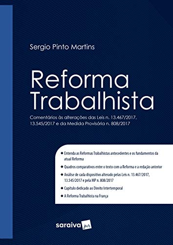 Reforma trabalhista : Comentários às alterações das Leis n. 13.467/2017, n. 13.545/2017 e da medida provisória n. 808/2017 - 1ª edição de 2018