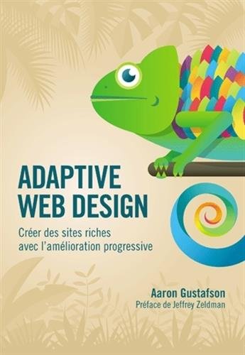Télécharger Adaptive web design : Créer des sites riches avec l'amélioration progressive PDF