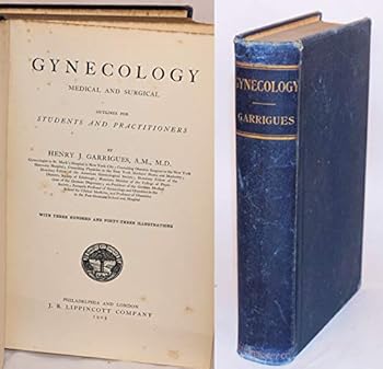 Gynecology medical and surgical outlines for students and practitioners with three hundred and forty-three illustrations