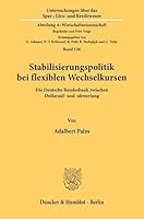 Stabilisierungspolitik Bei Flexiblen Wechselkursen: Die Deutsche Bundesbank Zwischen Dollarauf- Und -Abwertung 3428065905 Book Cover