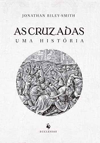 As Cruzadas: Uma História