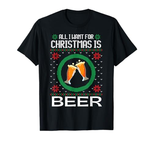 Pull de Noël Amusant avec Inscription « All I Want for Christmas is Beer » T-Shirt