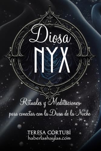 Diosa Nyx: Rituales y Meditaciones para conectar con la Noche: 10 (Diosas Oscuras)