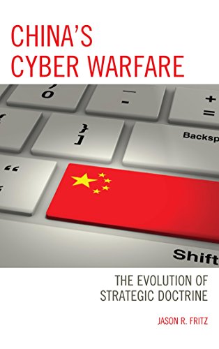 China S Cyber Warfare The Evolution Of Strategic Doctrine Kindle Edition By Fritz Jason R Politics Social Sciences Kindle Ebooks Amazon Com