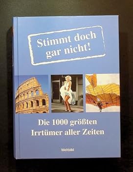 Hardcover Stimmt doch gar nicht!: Die 1000 größten Irrtümer aller Zeiten [German] Book