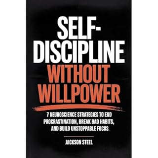 Self-Discipline Without Willpower Audiobook By Jackson Steel cover art