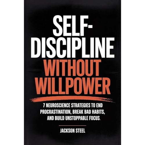 Self-Discipline Without Willpower Audiobook By Jackson Steel cover art
