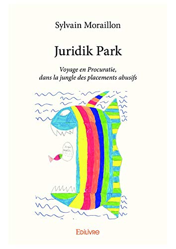 Télécharger Juridik Park: Voyage en Procuratie, dans la jungle des placements abusifs PDF Ebook En Ligne