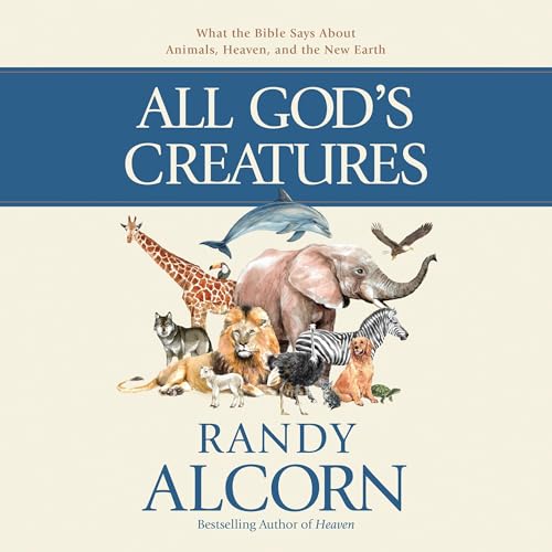 All God&rsquo;s Creatures Audiobook By Randy Alcorn cover art