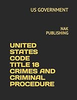 UNITED STATES CODE TITLE 18 CRIMES AND CRIMINAL PROCEDURE 2018-2019 1731279620 Book Cover