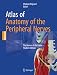 Atlas of Anatomy of the Peripheral Nerves: The Nerves of the Limbs – Student Edition