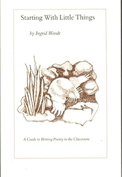 Starting with little things: A guide to writing poetry in the classroom