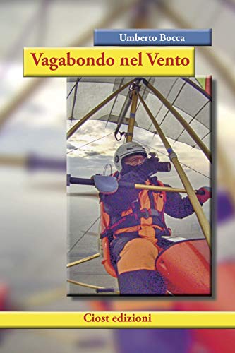 Télécharger Vagabondo nel vento: Esperienze, racconti e avventure di un pilota fotografo (Italian Edition) livre En ligne