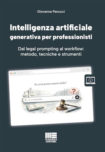 Intelligenza artificiale generativa per professionisti - Dal legal prompting al workflow: metodo, tecniche e strument