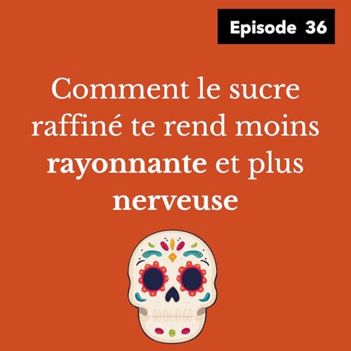 Pourquoi le sucre te rend nerveuse