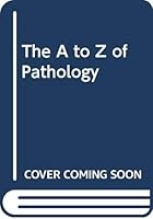 The A to Z of Pathology 0443035369 Book Cover