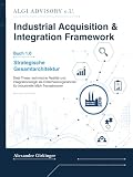 Strategische Gesamtarchitektur der technischen Due Diligence: Deal-These, technische Realität und Integrationslogik als Entscheidungsrahmen für industrielle M&A-Transaktionen