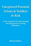 koblenz landau uni psychologie  Unexplored Potential Infants & Toddlers at Risk: A New Approach to Understanding Developmental & Learning Difficulties