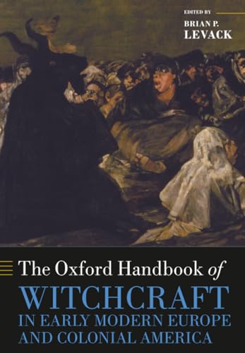 The Oxford Handbook of Witchcraft in Early Modern Europe and Colo...