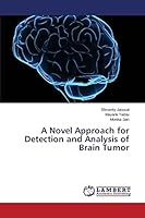 A Novel Approach for Detection and Analysis of Brain Tumor 3659745049 Book Cover