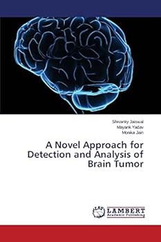 Paperback A Novel Approach for Detection and Analysis of Brain Tumor Book