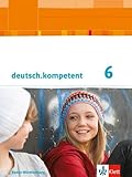 deutsch.kompetent 6. Ausgabe Baden-Württemberg: Schulbuch mit Onlineangebot Klasse 6 (deutsch.kompetent. Ausgabe für Baden-Württemberg ab 2016)