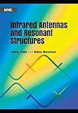 Infrared Antennas and Resonant Structures