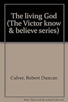 The living God (The Victor know & believe series) 0882077651 Book Cover
