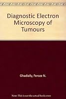 Diagnostic electron microscopy of tumours 0407001565 Book Cover