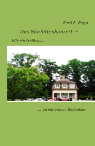 Das Gloriettenkonzert: wie ein Schlüssel ... ...zu verlorenen Gedanken Das Gloriettenkonzert: wie ein Schlüssel ... ...zu verlorenen Gedanken