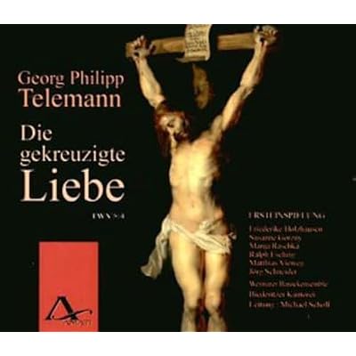 Georg Philipp Telemann: Die gekreuzigte Liebe TWV 5:4